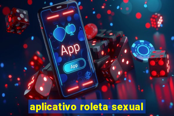 aplicativo roleta sexual